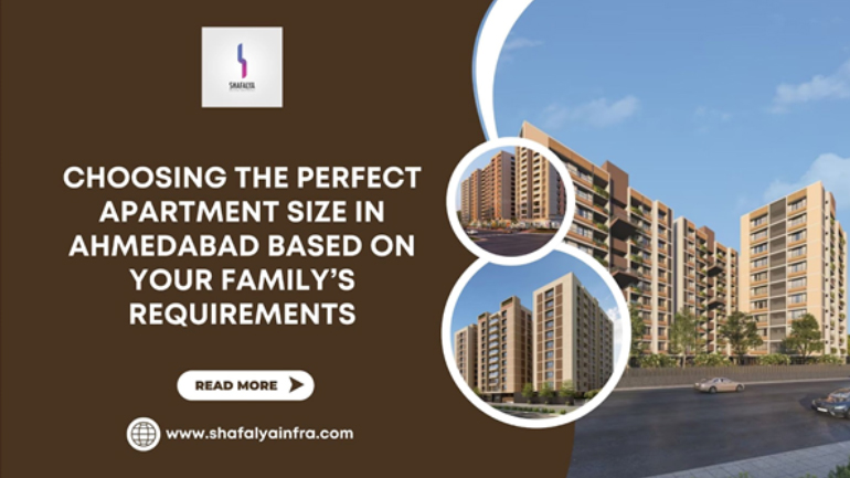 Choosing the Perfect Apartment Size in Ahmedabad Based on Your Family’s Requirements